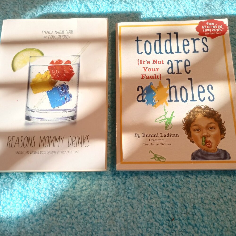 2 Paperback Books. Toddlers are a--holes & Why Mommy Drinks